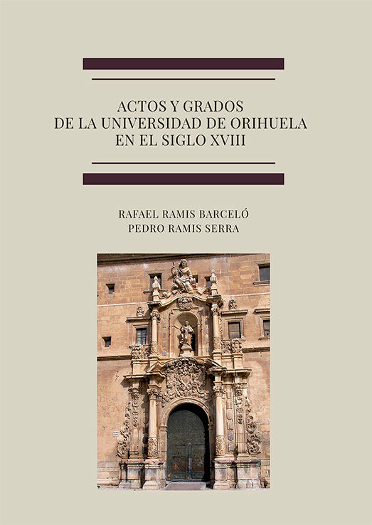 ACTOS Y GRADOS DE LA UNIVERSIDAD DE ORIHUELA EN EL SIGLO XVI | RAMIS BARCELO, RAFAEL/RAMIS SERRA, PEDRO | DYKINSON EDITORIAL | 9788411700061 Imagen principal del producto