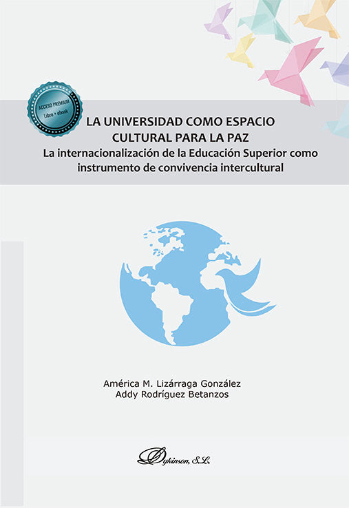 LA UNIVERSIDAD COMO ESPACIO CULTURAL PARA LA PAZ | LIZARRAGA GONZALEZ, AMERICA M,/RODRIGUEZ | DYKINSON EDITORIAL | 9788411702638