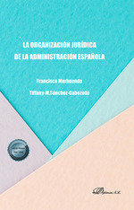 LA ORGANIZACION JURIDICA DE LA ADMINISTRACION ESPAÑOLA - 9788411704731