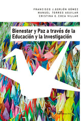 BIENESTAR Y PAZ A TRAVES DE LA EDUCACION Y LA INVESTIGACION | GORJON GOMEZ, FRANCISCO J,/TORRES AGUILA | DYKINSON EDITORIAL | 9788411707565
