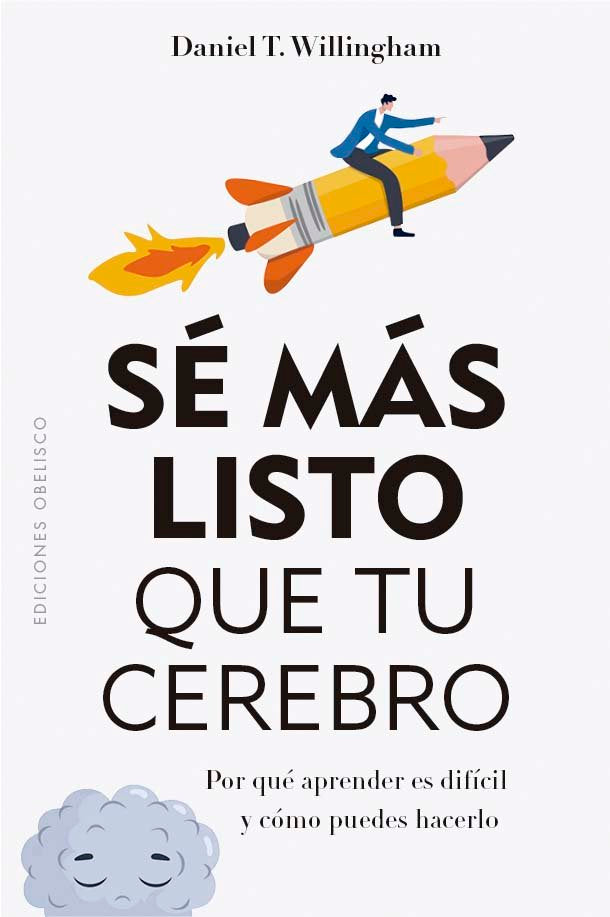 SE MAS LISTO QUE TU CEREBRO | WILLINGHAM,DANIEL T | OBELISCO | 9788411720601 Imagen principal del producto