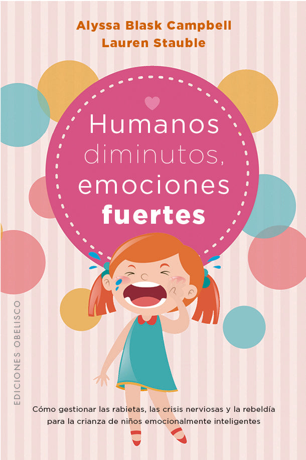 HUMANOS DIMINUTOS EMOCIONES GIGANTES | BLASK CAMPBELL, ALYSSA/STAUBLE, LAUREN E | OBELISCO | 9788411721653 Imagen principal del producto