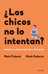 LOS CHICOS NO LO INTENTA | PINKETT, MATT/ROBERTS,MARK/BERASTEGUI, M | ALBA EDITORIAL | 9788411780780