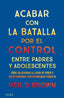 ACABAR CON LA BATALLA POR EL CONTROL ENTRE PADRES Y ADOLESCE | D, BROWN, NEIL | ALBA EDITORIAL | 9788411781893