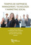 TIEMPOS DE HAPPINESS MANAGEMENT TECNOLOGIA Y MARKETING SOCI - 9788411832168