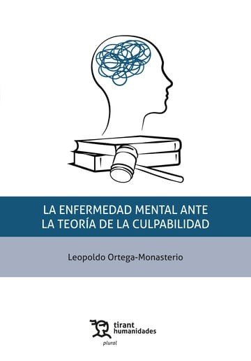 LA ENFERMEDAD MENTAL ANTE LA TEORIA DE LA CULPABILIDAD | ORTEGA MONASTERIO,LEOPOLDO | TIRANT HUMANIDADES | 9788411838269