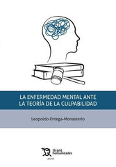 LA ENFERMEDAD MENTAL ANTE LA TEORIA DE LA CULPABILIDAD | ORTEGA MONASTERIO,LEOPOLDO | TIRANT HUMANIDADES | 9788411838269