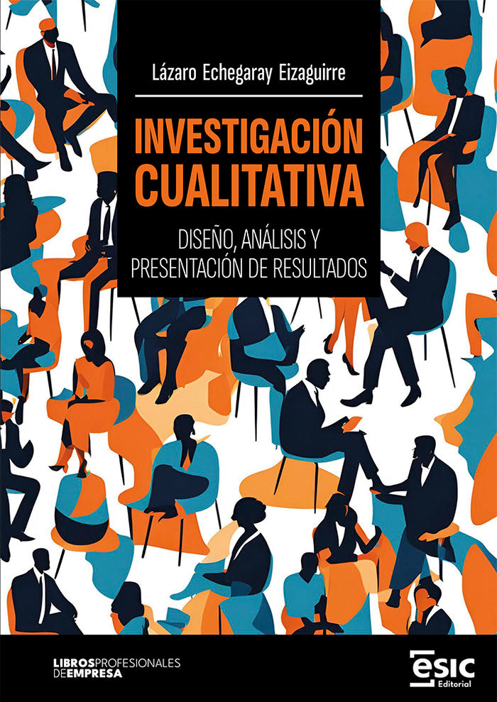 INVESTIGACION CUALITATIVA | ECHEGARAY EIZAGUIRRE, LAZARO | ESIC EDITORIAL | 9788411920773