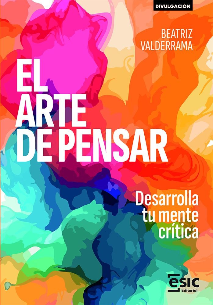 EL ARTE DE PENSAR | VALDERRAMA, BEATRIZ | ESIC EDITORIAL | 9788411921886