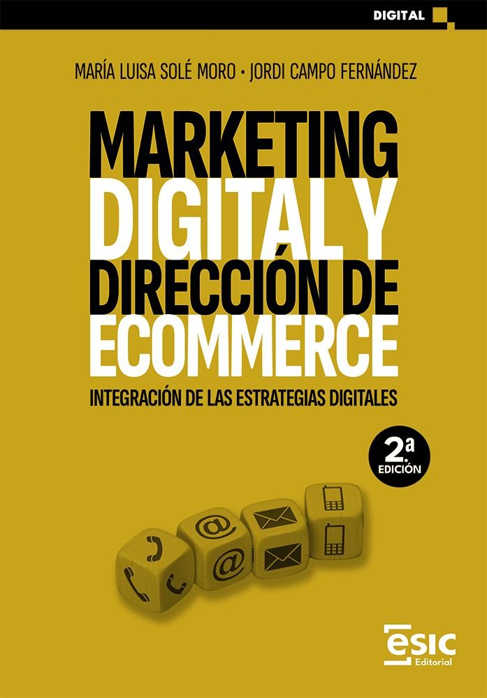 MARKETING DIGITAL Y DIRECCION DE ECOMMERCE | SOLE MORO, MARIA LUISA/CAMPO FERNANDEZ, | ESIC EDITORIAL | 9788411921992 Imagen principal del producto
