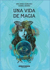 UNA VIDA DE MAGIA I Rodes,Daniel/Sanchez,Encarna I Sincronia I 9788412014020