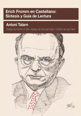 ERICH FROMM EN CASTELLANO SINTESIS Y GUIA DE LECTURA | ANTONI TALARN | AGORA RELACIONAL | 9788412014594
