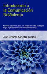 INTRODUCCION A LA COMUNICACION NOVIOLENTA | SANCHEZ LOZANO, JOSE GERARDO | ACANTO | 9788412026993