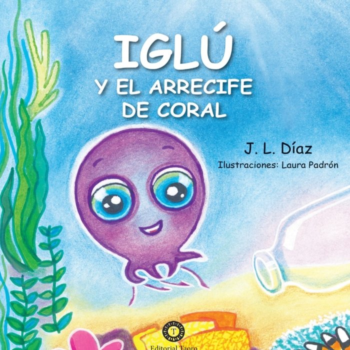 IGLÚ Y EL ARRECIFE DE CORAL I Díaz Díaz, Juan Luis;Padrón, Laura I Editorial Taoro I 9788412068061