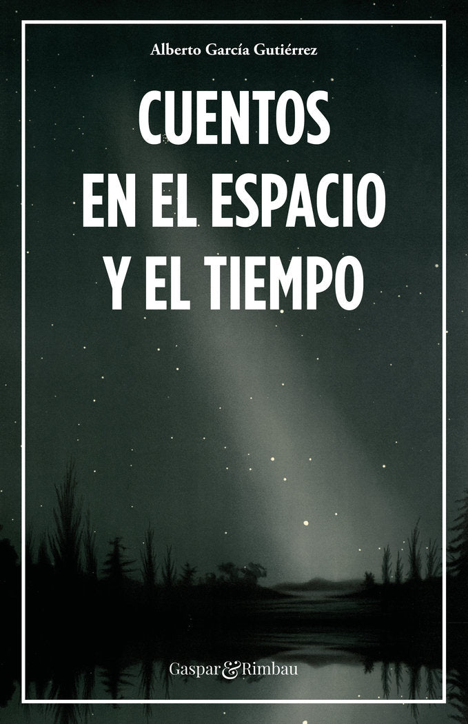 CUENTOS EN EL ESPACIO Y EL TIEMPO | Garcia Gutierrez,alberto | 9788412119367 (Gaspar & rimbau)