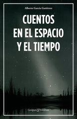 CUENTOS EN EL ESPACIO Y EL TIEMPO | Garcia Gutierrez,alberto | 9788412119367 (Gaspar & rimbau)