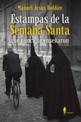 ESTAMPAS DE LA SEMANA SANTA QUE NUNCA TE ENSEÑARON - 9788412140880