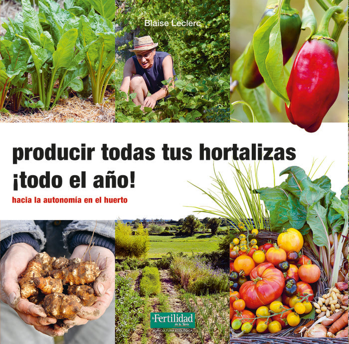 PRODUCIR TODAS TUS HORTALIZAS TODO EL AÑO - 9788412183085