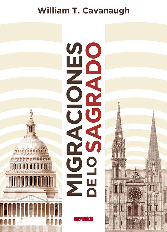 MIGRACIONES DE LO SAGRADO | CAVANAUGH,WILLIAM T | EDITORIAL NUEVOINICIO | 9788412193053