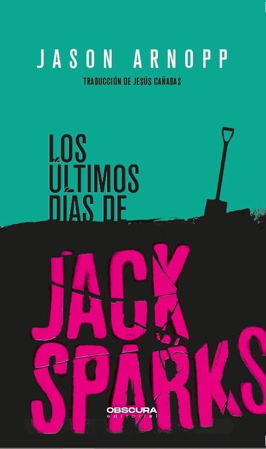 ULTIMOS DIAS DE JACK SPARKS,LOS | Arnopp,jason | 9788412198812 (Obscura) Imagen principal del producto