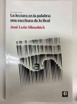 LA LECTURA EN LA PALABRA UNA ESCRITURA DE LO REAL - 9788412205077