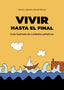 VIVIR HASTA EL FINAL | LALANDA,MONICA/RAMOS,DANIEL | CONCIENCIA EDITORIAL | 9788412224252