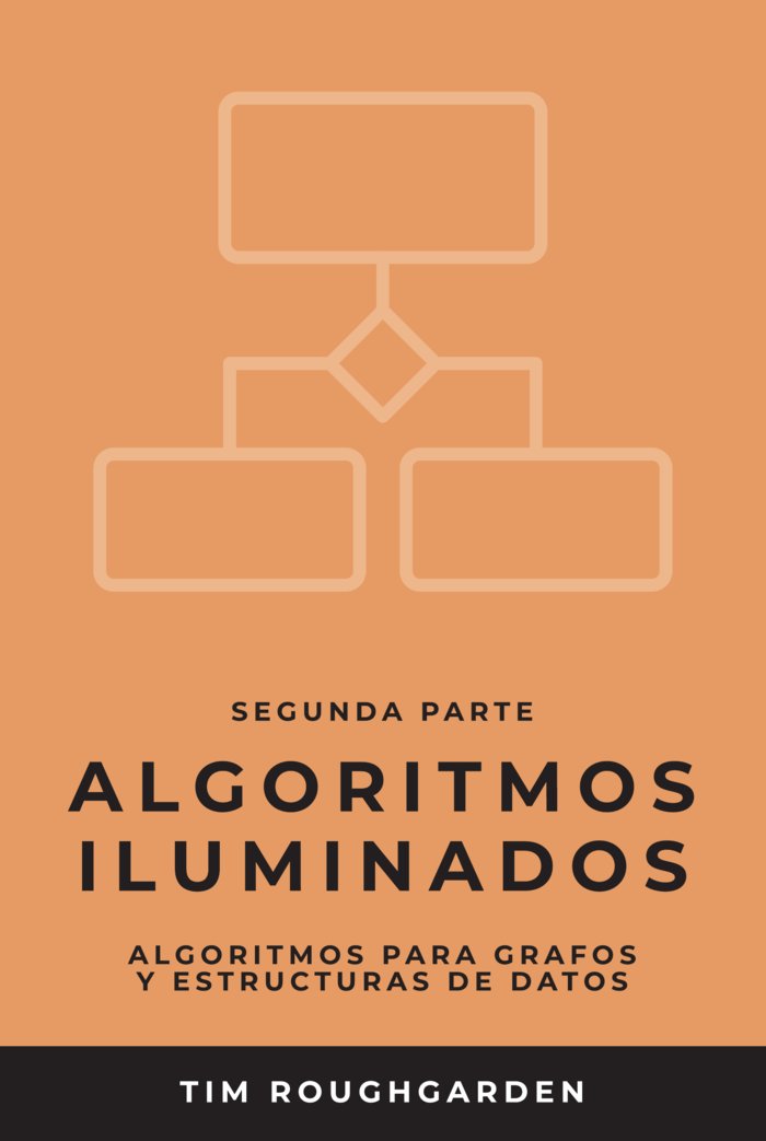 ALGORITMOS ILUMINADOS (SEGUNDA PARTE) I Roughgarden, Tim I OJ Books I 9788412238068