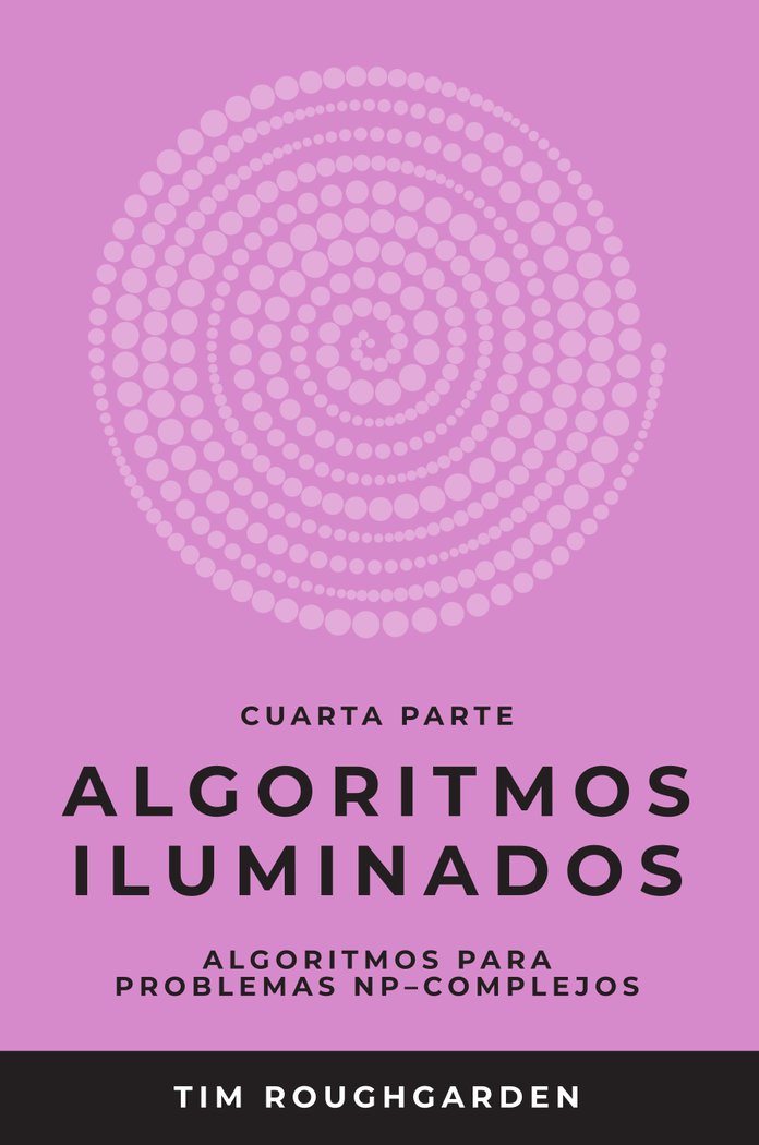 ALGORITMOS ILUMINADOS (CUARTA PARTE) I Roughgarden, Tim I OJ Books I 9788412238082
