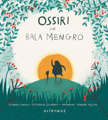 OSSIRI Y EL BALA MENGRO | Oneill,richard/quarmby,katharine | 9788412278071 (Altramuz editorial)