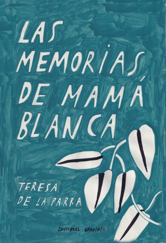 LAS MEMORIAS DE MAMA BLANCA | DE LA PARRA,TERESA/RODRIGUEZ MENDEZ,JUAN | EDITORIAL GRAVIOLA | 9788412293289