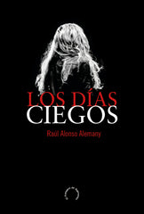 LOS DÍAS CIEGOS I Alonso Alemany, Raúl I BubbleBooks I 9788412298239