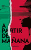 A PARTIR DE MAÑANA I Fernández Patón, Santi I Editorial Ferragosto, S.L. I 9788412309881