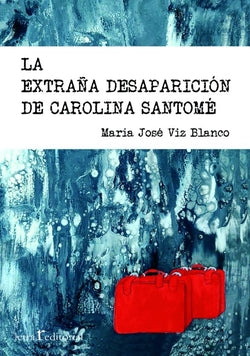 LA EXTRAÑA DESAPARICION DE CAROLINA SANTOME - 9788412311136