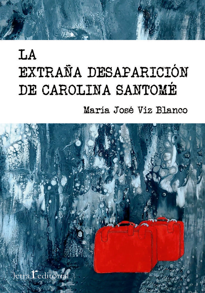 LA EXTRAÑA DESAPARICIÓN DE CAROLINA SANTOMÉ I Viz Blanco, María José I Editorial Letra r I 9788412311136