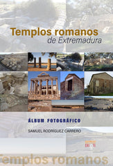 TEMPLOS ROMANOS DE EXTREMADURA I Rodríguez Carrero, Samuel I Editamás, Edición de Contenidos Digitales I 9788412315714