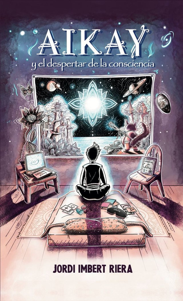 AIKAY Y EL DESPERTAR DE LA CONSCIENCIA I Imbert Riera,Jordi I Intuitu Editions I 9788412317664 Imagen principal del producto