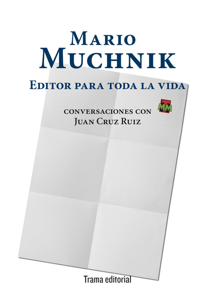 MARIO MUCHNIK EDITOR PARA TODA LA VIDA | MUCHNIK, MARIO/CRUZ RUIZ, JUAN | TRAMA | 9788412328325 Imagen principal del producto