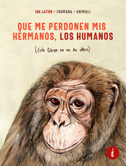 QUE ME PERDONEN MIS HERMANOS LOS HUMANOS - 9788412341881