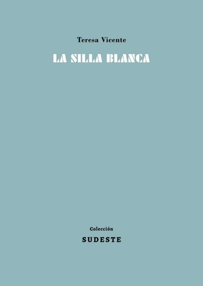 LA SILLA BLANCA I VICENTE VERA, TERESA I Colección Sudeste I 9788412343847