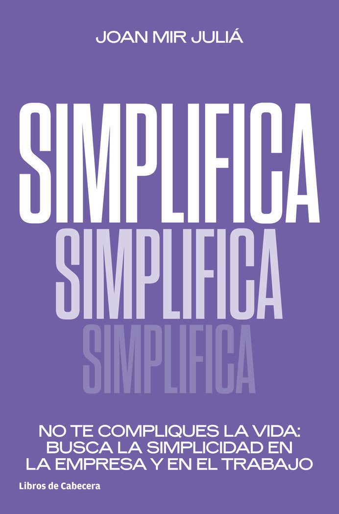 SIMPLIFICA | MIR JULIA,JOAN | LIBROS DE CABECERA | 9788412355406 Imagen principal del producto