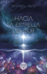 HACIA LA ESTRELLA DEL SUR | Abad Abad,maribel | 9788412359466 (Munyx editorial)