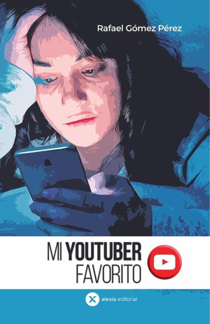 MI YOUTUBER FAVORITO I GÓMEZ PÉREZ, RAFAEL I Alexia Editorial S.L. I 9788412362855