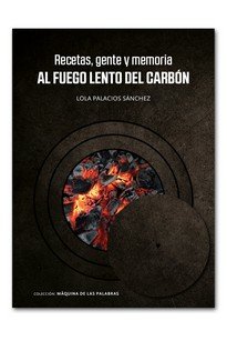 RECETAS GENTE Y MEMORIA AL FUEGO LENTO DEL CARBON - 9788412372601 Imagen principal del producto