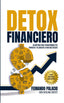 DETOX FINANCIERO 16 SECRETOS PARA DESINTOXICAR TUS FINANZAS - 9788412382167