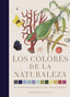 LOS COLORES DE LA NATURALEZA - 9788412386172