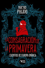 LA CONSAGRACION DE LA PRIMAVERA | Pulido,nacho | 9788412386783 (Editorial titanium)