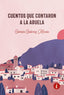 CUENTOS QUE CONTARON A LA ABUELA | Gutierrez Morales,gabriela | 9788412420289 (Baker street)