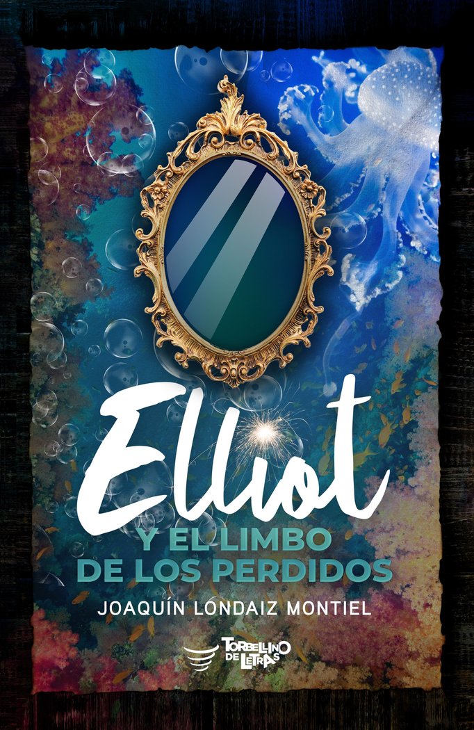 ELLIOT Y EL LIMBO DE LOS PERDIDOS I Londaiz Montiel, Joaquín I Torbellino de Letras I 9788412444810