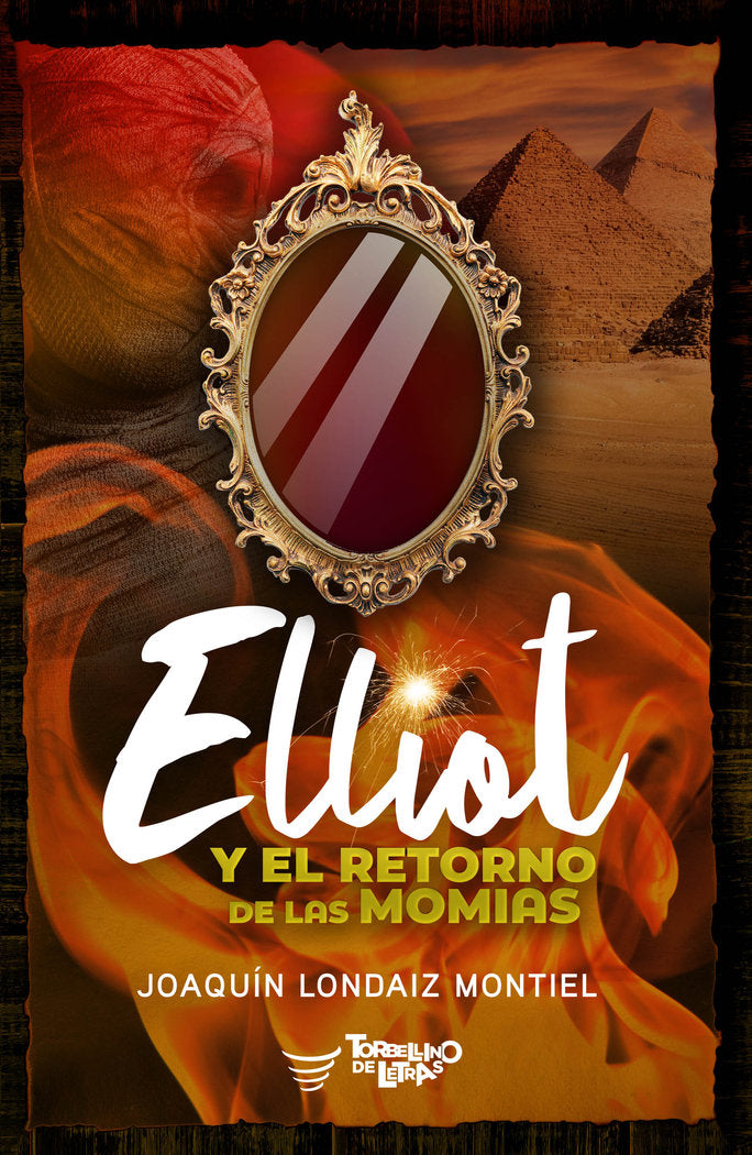 ELLIOT Y EL RETORNO DE LAS MOMIAS I Londaiz Montiel, Joaquín I Torbellino de Letras I 9788412444865