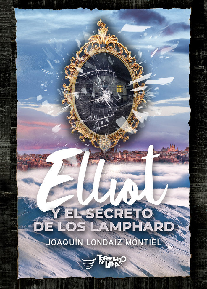 ELLIOT Y EL SECRETO DE LOS LAMPHARD I Londaiz Montiel, Joaquín I Torbellino de Letras I 9788412444889
